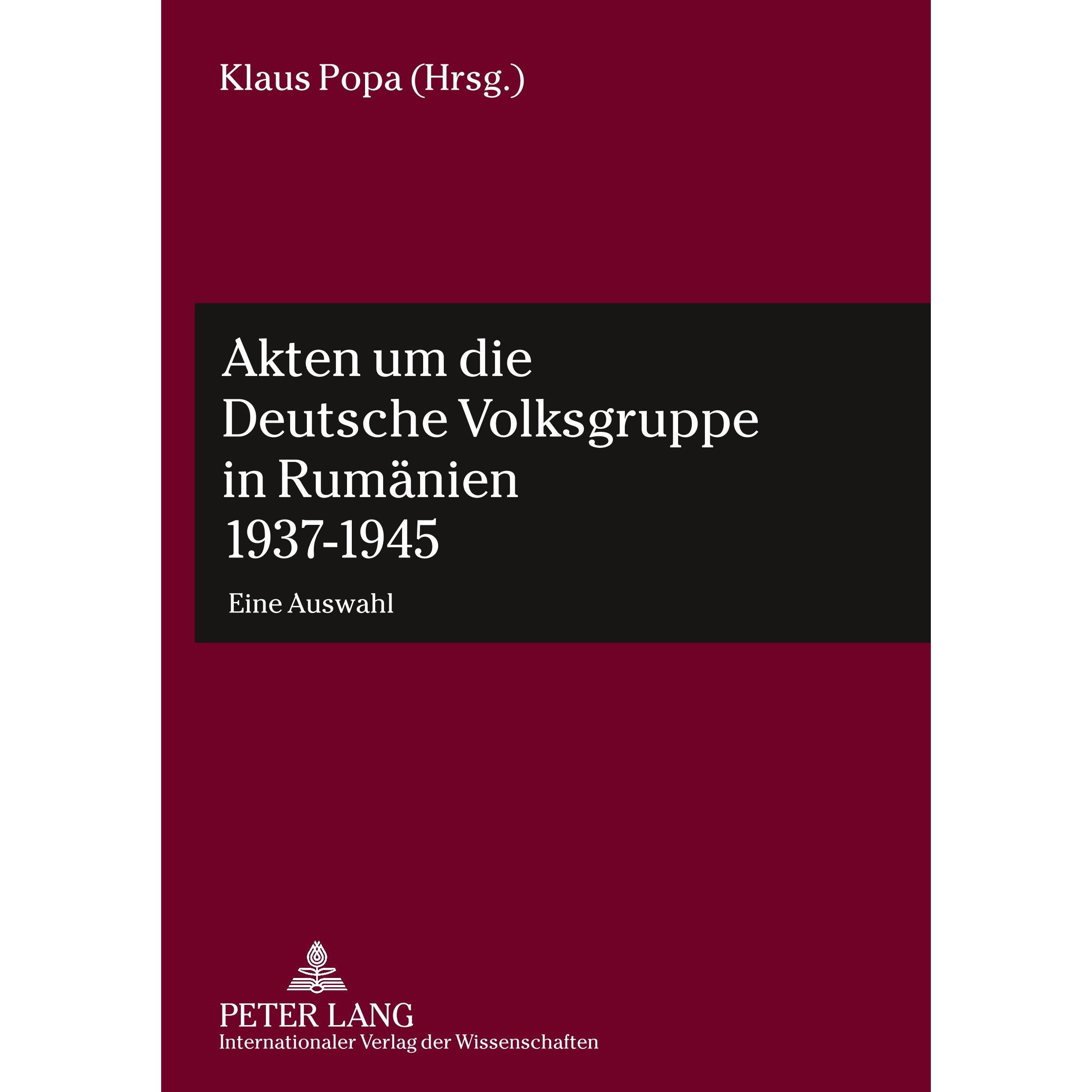 Akten um die Deutsche Volksgruppe in Rumänien 1937-1945, Fachbücher von Klaus, Popa