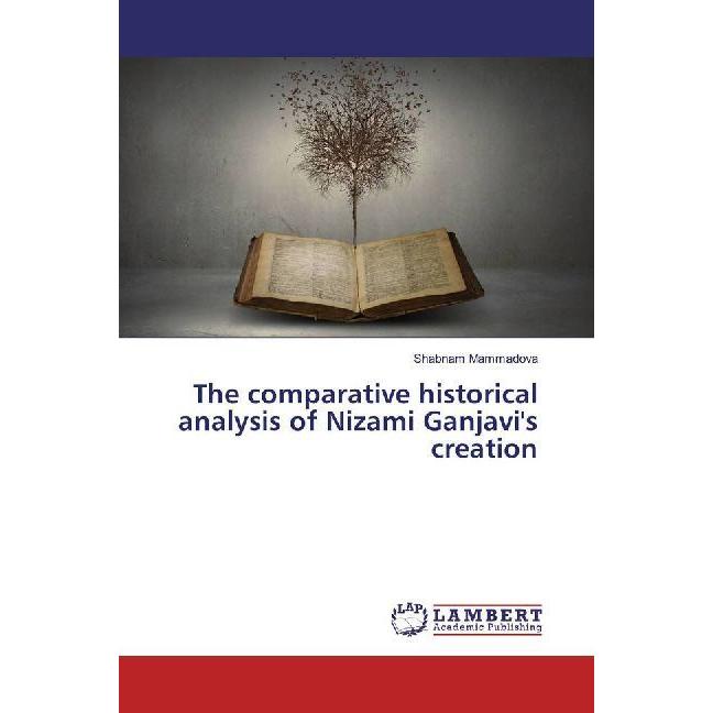 The comparative historical analysis of Nizami Ganjavi's creation, Fachbücher von Shabnam Mammadova