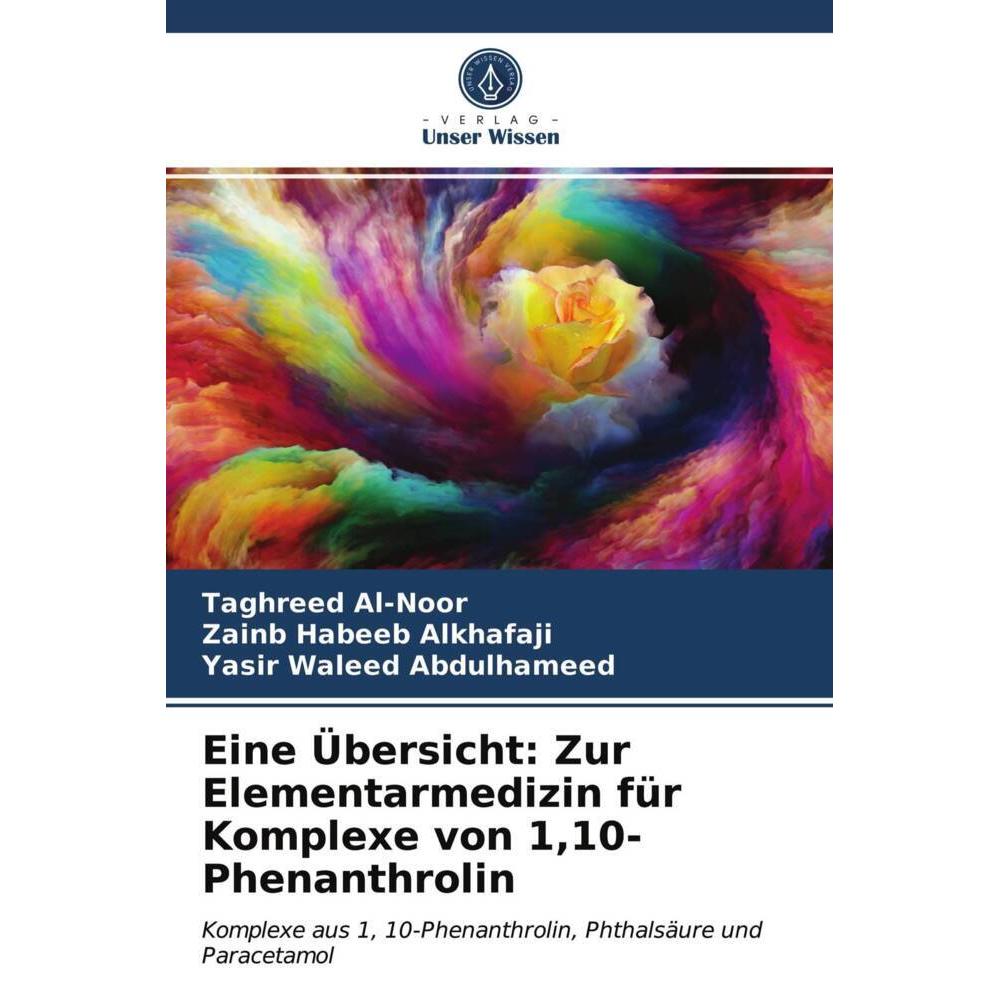 Eine Übersicht: Zur Elementarmedizin für Komplexe von 1,10-Phenanthrolin, Fachbücher von Zainb Habeeb Alkhafaji, Taghree...