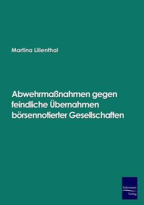 Produktbild Abwehrmassnahmen gegen feindliche Übernahmen börsennotierter Gesellschaften (Deutsch, Martina Lilienthal, 2008)