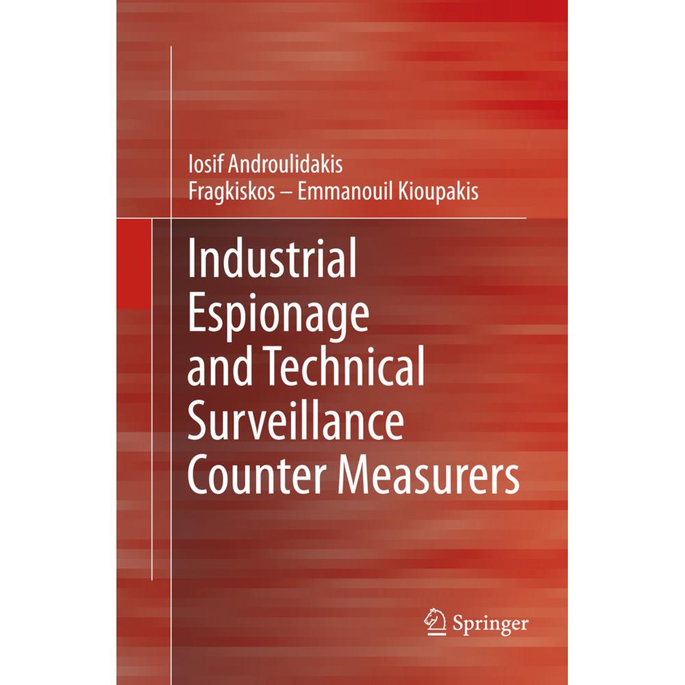 Industrial Espionage and Technical Surveillance Counter Measurers, Fachbücher von Fragkiskos - Emmanouil Kioupakis, I.I....