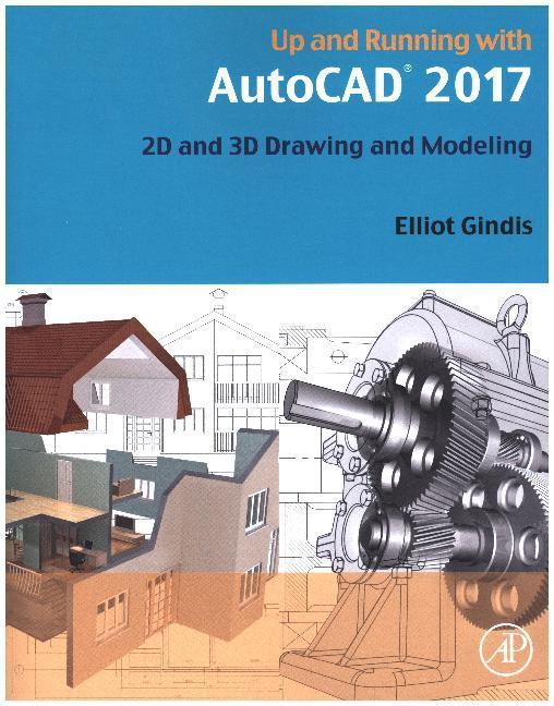 Up and Running with AutoCAD 2017 (Englisch, Elliot J. Gindis, 2016)