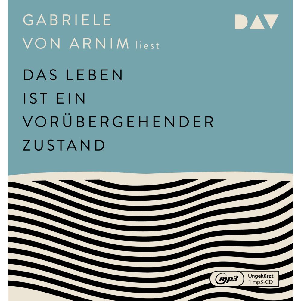 Das Leben ist ein vorübergehender Zustand, Hörbücher von Gabriele von Arnim