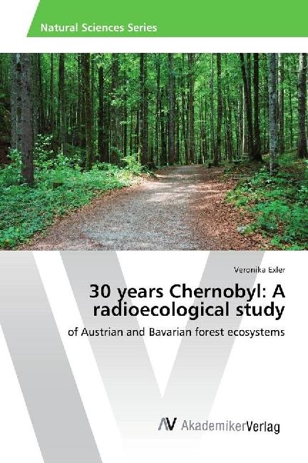 Produktbild 30 years Chernobyl: A radioecological study (Veronika Exler, 2016)