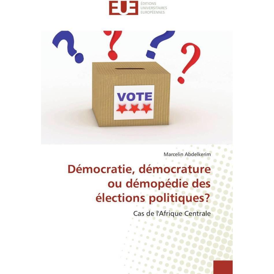 Démocratie, démocrature ou démopédie des élections politiques?, Fachbücher von Marcelin Abdelkerim