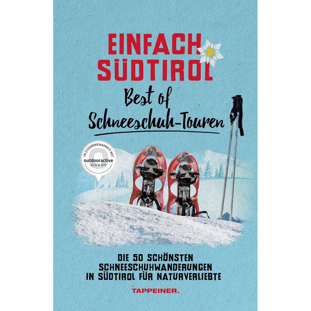Einfach Südtirol: Best of Schneeschuh-Touren, Ratgeber von Athesia Tappeiner