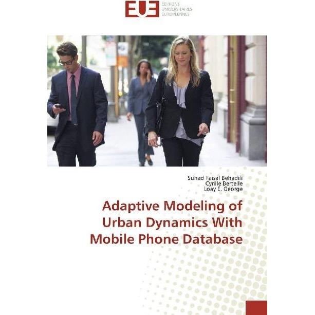 Adaptive Modeling of Urban Dynamics With Mobile Phone Database, Fachbücher von Loay E. George, Cyrille Bertelle, Suhad F...