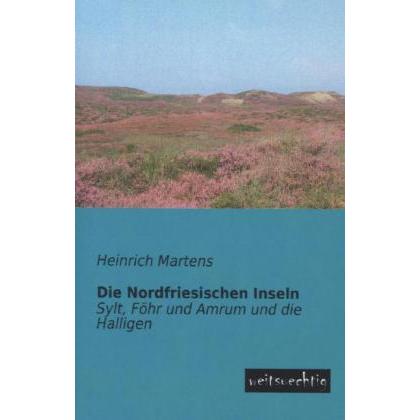 Die Nordfriesischen Inseln, Fachbücher von Heinrich Martens