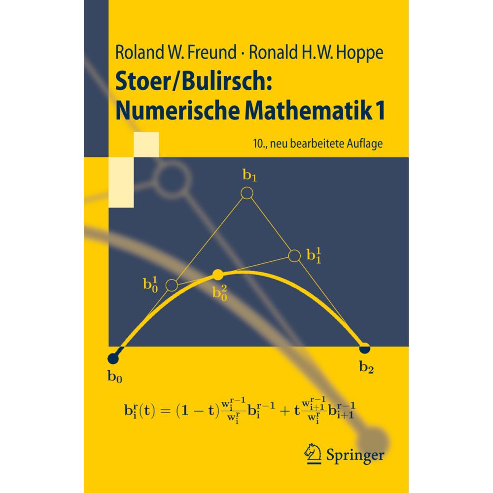 Stoer/Bulirsch: Numerische Mathematik 1, Fachbücher von Ronald W. Hoppe, Roland W. Freund