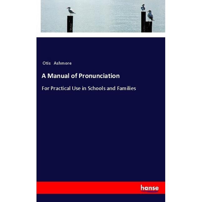 A Manual of Pronunciation, Schulbücher von Otis Ashmore