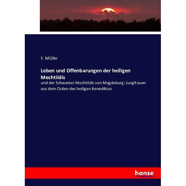 Leben und Offenbarungen der heiligen Mechtildis, Fachbücher von F. Müller