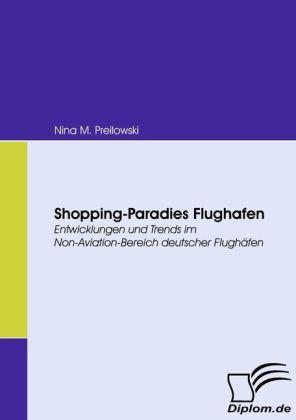 Produktbild Shopping-Paradies Flughafen (Deutsch, Nina M. Preilowski, 2009)