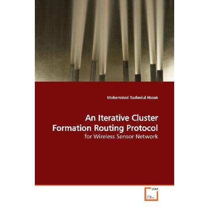An Iterative Cluster Formation Routing Protocol, Fachbücher von Mohammad R. Hasan