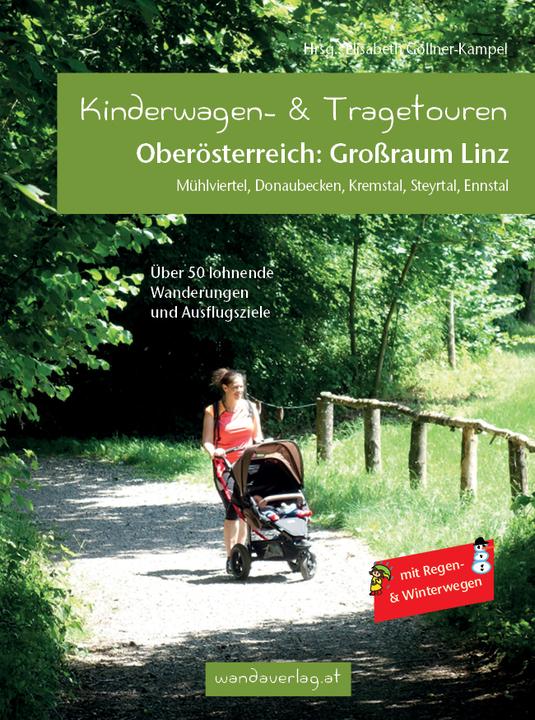 Produktbild Kinderwagen- & Tragetouren Oberösterreich: Grossraum Linz (Deutsch, Anna Wimmer, Barbara Rammer, Elisabeth Göllner Kampel, Elisabeth Reichl, Hannah Nöhmayer, Irmgard Leitner-Gadringer, Katharina Schraml, Katrin Eckerstorfer, Maria Laszlo, Susanne Kaiser, 2021)