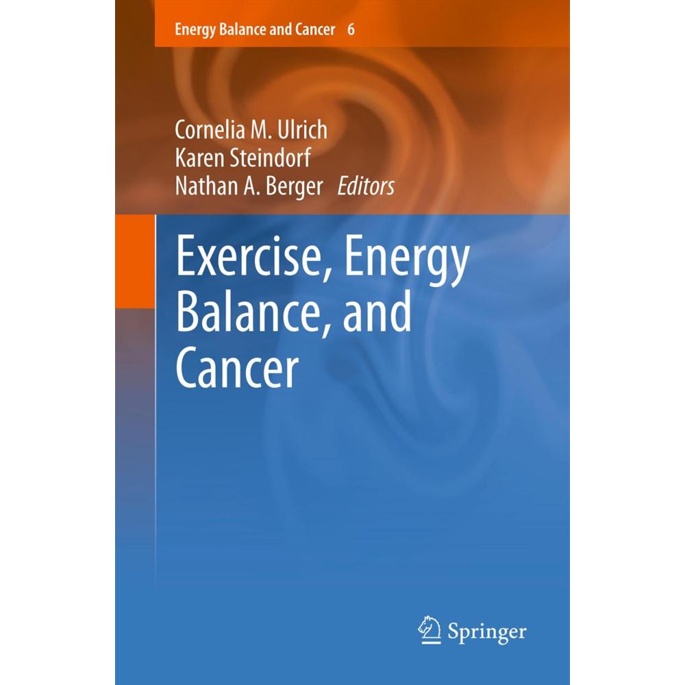 Exercise, Energy Balance, and Cancer, Fachbücher von Nathan A. Berger, Karen Steindorf, Cornelia M. Ulrich