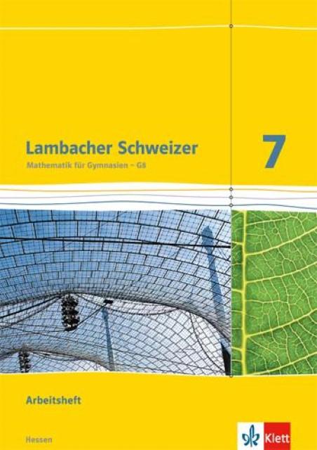 Produktbild Lambacher Schweizer. 7. Schuljahr G8. Arbeitsheft plus Lösungsheft. Neubearbeitung. Hessen (Deutsch, Bernhard, Illona/Frink, Jürgen/Hillebrand, Petraua, 2014)