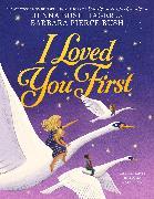 Produktbild I Loved You First (Englisch, Jenna Bush Hager, Barbara Pierce Bush, 2025)