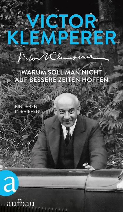 Produktbild Warum soll man nicht auf bessere Zeiten hoffen (Deutsch, Klemperer, Victor, 2017)