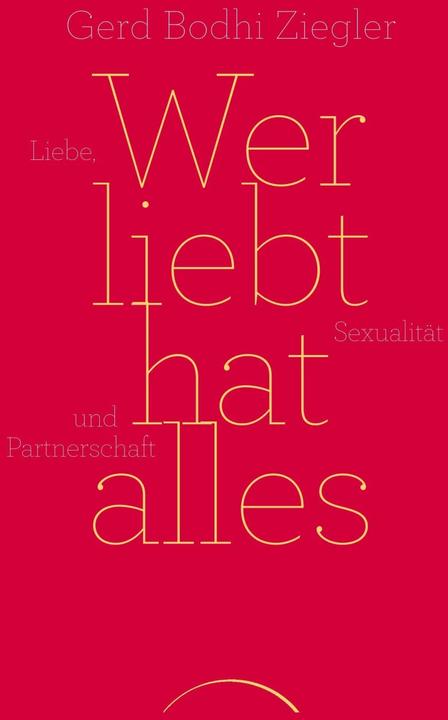 Produktbild Wer liebt hat alles (Deutsch, Gerd B. Ziegler, 2015)