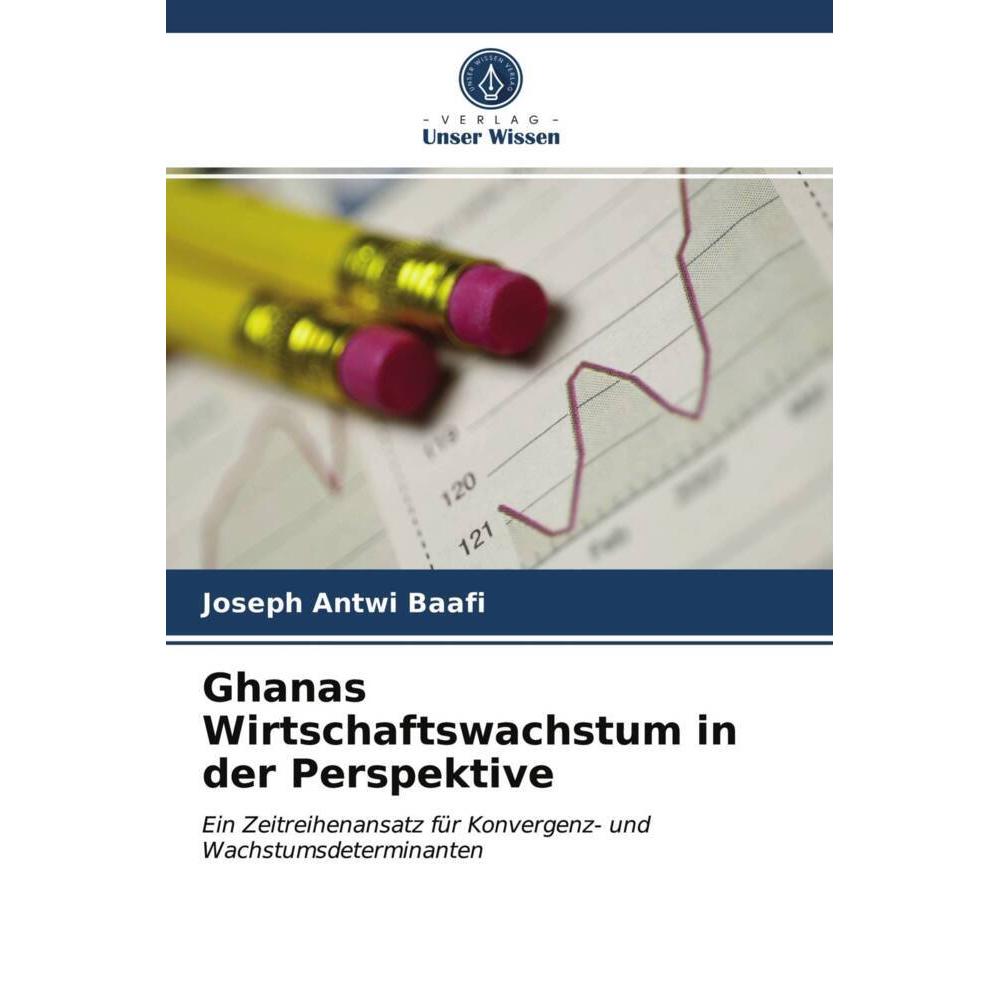 Ghanas Wirtschaftswachstum in der Perspektive, Fachbücher von Joseph Antwi Baafi