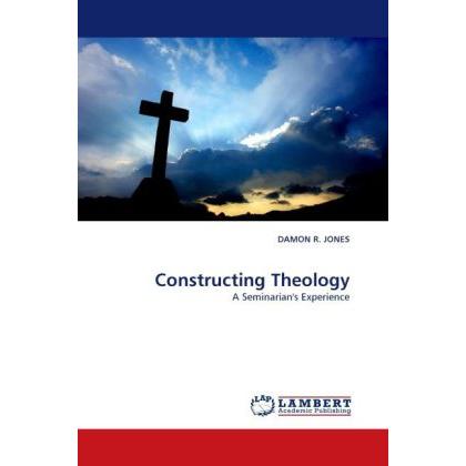 Constructing Theology, Sachbücher von Damon R. Jones