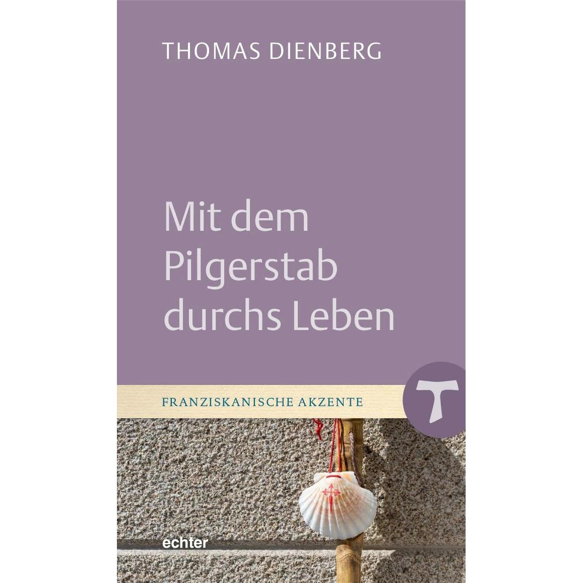 Mit dem Pilgerstab durchs Leben, Fachbücher von Thomas Dienberg