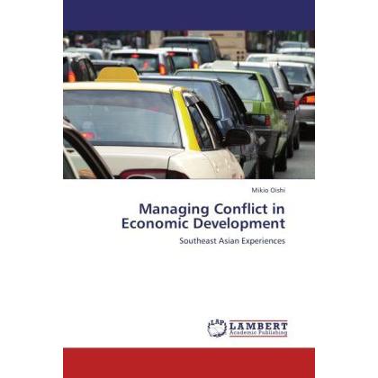 Managing Conflict in Economic Development, Fachbücher von Mikio Oishi