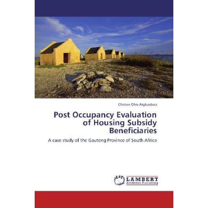 Post Occupancy Evaluation of Housing Subsidy Beneficiaries, Fachbücher von Clinton Ohis Aigbavboa