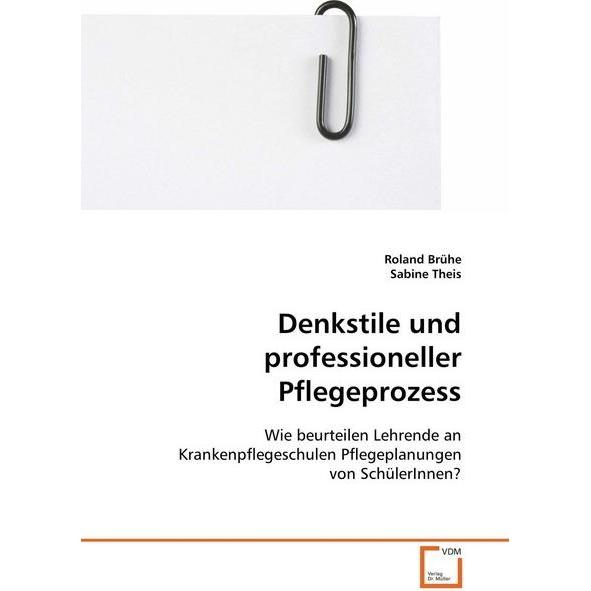 Denkstile und professioneller Pflegeprozess, Fachbücher von Roland Brühe, Sabine Theis