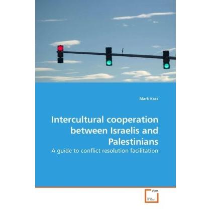 Intercultural cooperation between Israelis and Palestinians, Fachbücher von Mark Kass