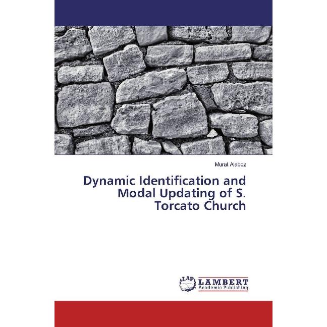 Dynamic Identification and Modal Updating of S. Torcato Church, Fachbücher von Murat Alaboz