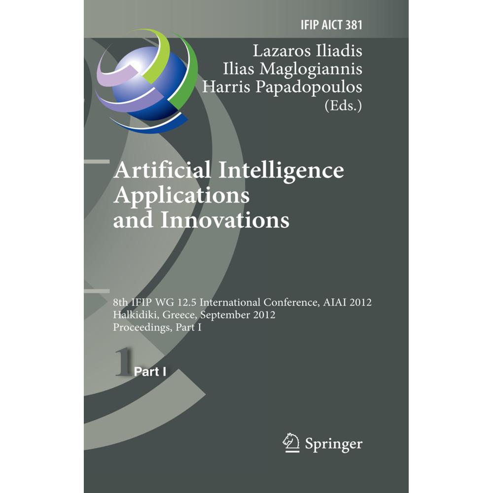 Artificial Intelligence Applications and Innovations, Fachbücher von Ilias Maglogiannis, Lazaros S. Iliadis, Harris Papa...