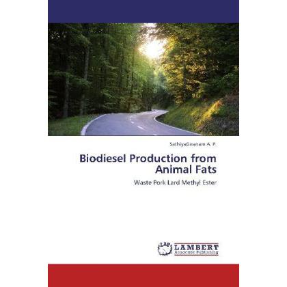 Biodiesel Production from Animal Fats, Fachbücher von A. P. Sathiyagnanam