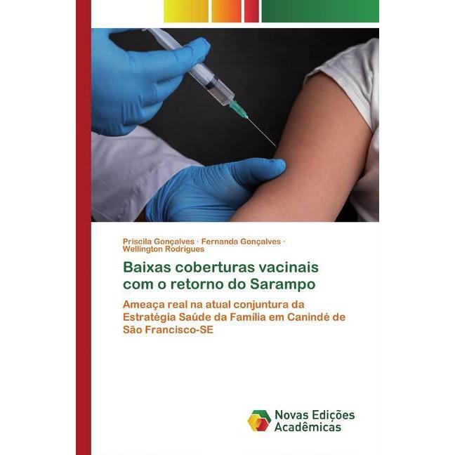 Baixas coberturas vacinais com o retorno do Sarampo, Fachbücher von Priscila Gonçalves, Wellington Rodrigues, Fernanda G...