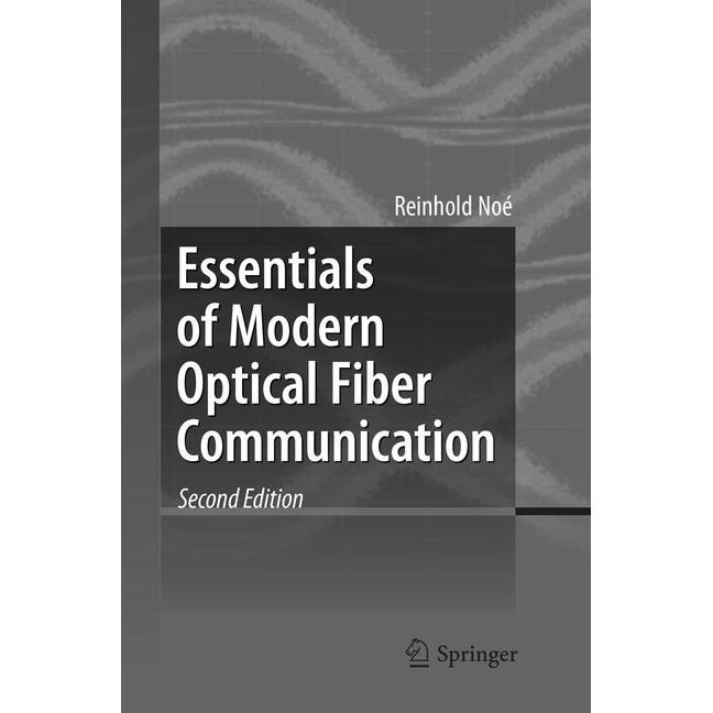 Essentials of Modern Optical Fiber Communication, Fachbücher von Reinhold Noé