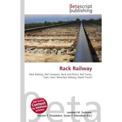 Rack Railway, Ratgeber von Susan F. Marseken, Lambert M. Surhone, Miriam T. Timpledon