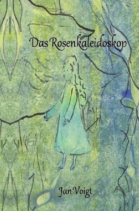 Produktbild Das Rosenkaleidoskop (Jan Voigt, Deutsch)