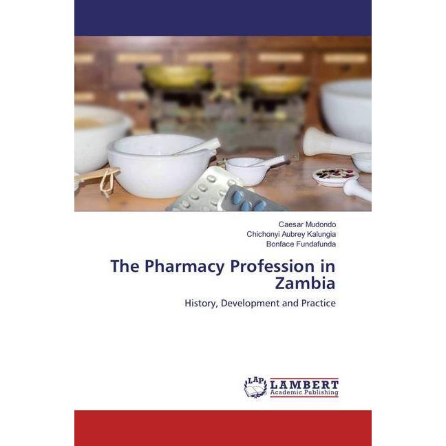 The Pharmacy Profession in Zambia, Fachbücher von Chichonyi Aubrey Kalungia, Bonface Fundafunda, Caesar Mudondo