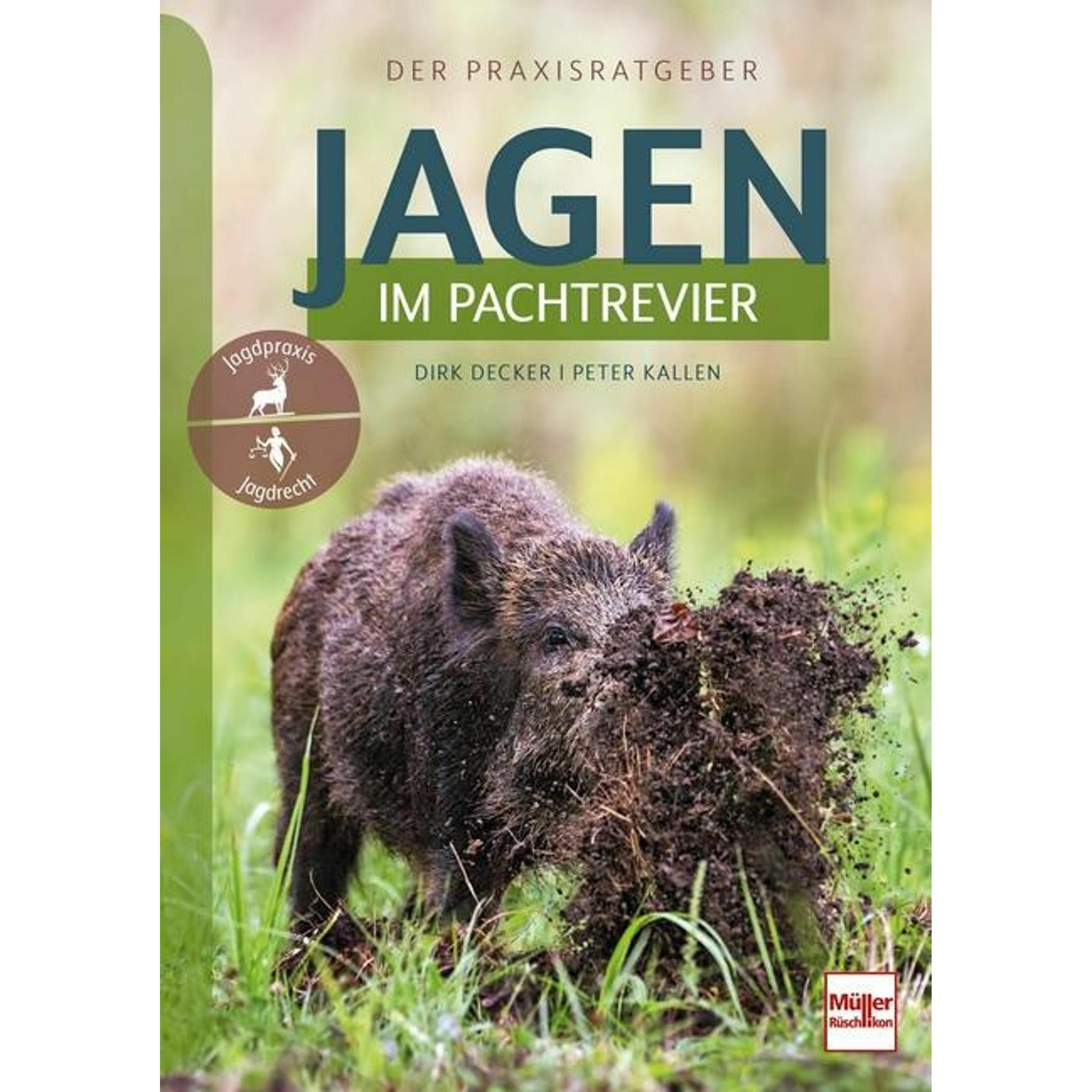 Jagen im Pachtrevier, Ratgeber von Peter Kallen, Dirk Decker