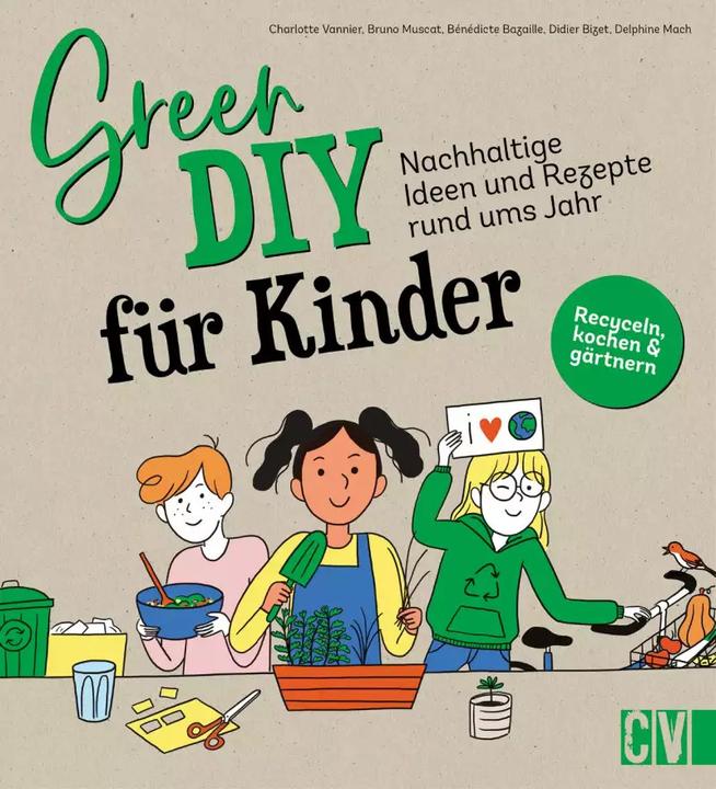 Produktbild Green DIY für Kinder (Deutsch, Bénédicte Bazaille, Bruno Muscat, Charlotte Vannier, Delphine Mach, Didier Bizet, Mareike Weber, 2022)