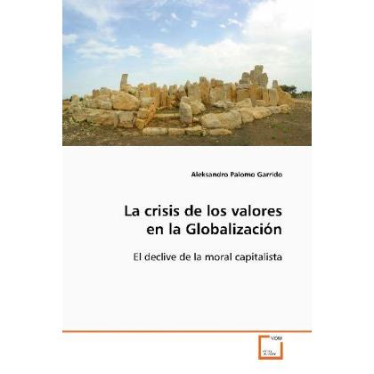 La crisis de los valores en la Globalización, Fachbücher von Aleksandro Palomo Garrido