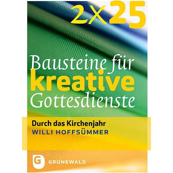 2 x 25 Bausteine für kreative Gottesdienste durch das Kirchenjahr, Fachbücher von Willi Hoffsümmer