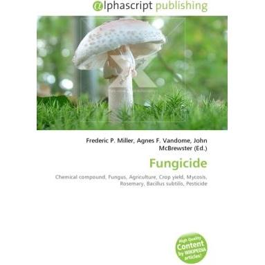 Fungicide, Fachbücher von Agnes F. Vandome, Frederic P. Miller, John McBrewster