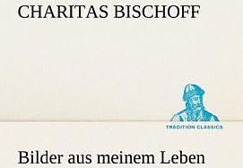 Produktbild Bilder aus meinem Leben (Deutsch, Charitas Bischoff, 2012)