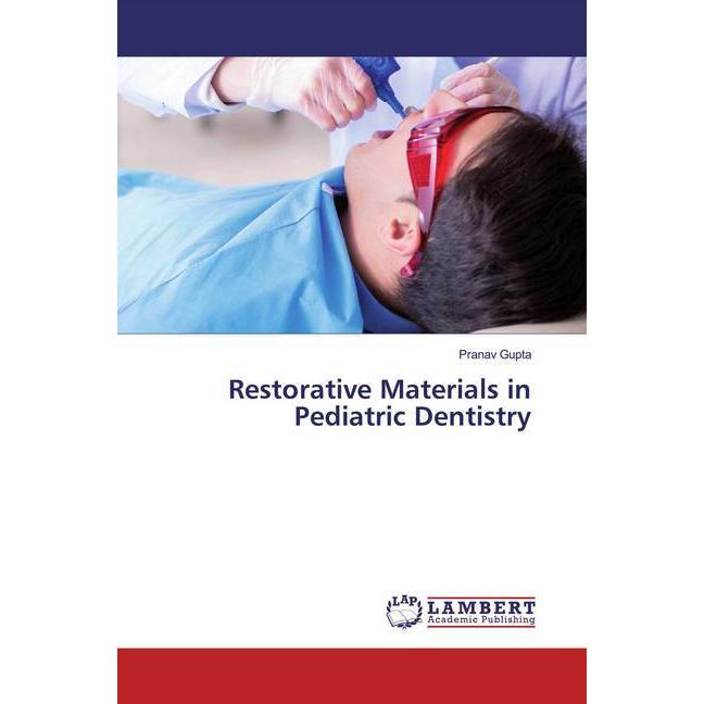 Restorative Materials in Pediatric Dentistry, Fachbücher von Pranav Gupta