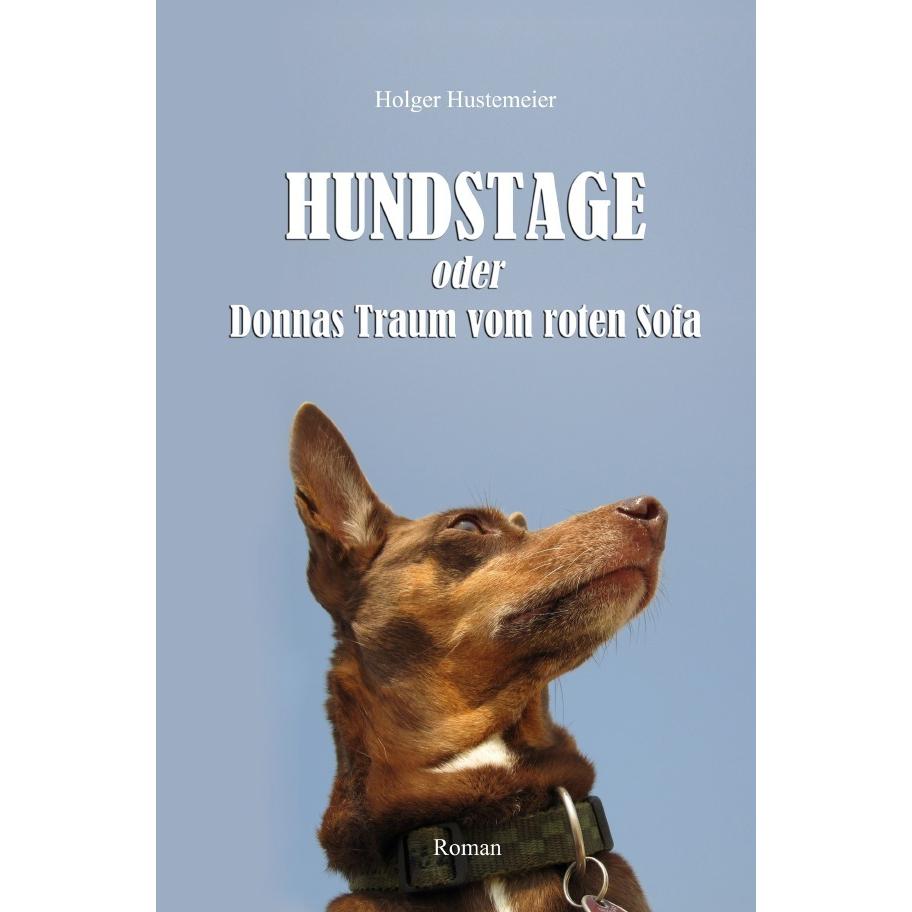 HUNDSTAGE - oder: Donnas Traum vom roten Sofa, Belletristik von H. Hustemeier