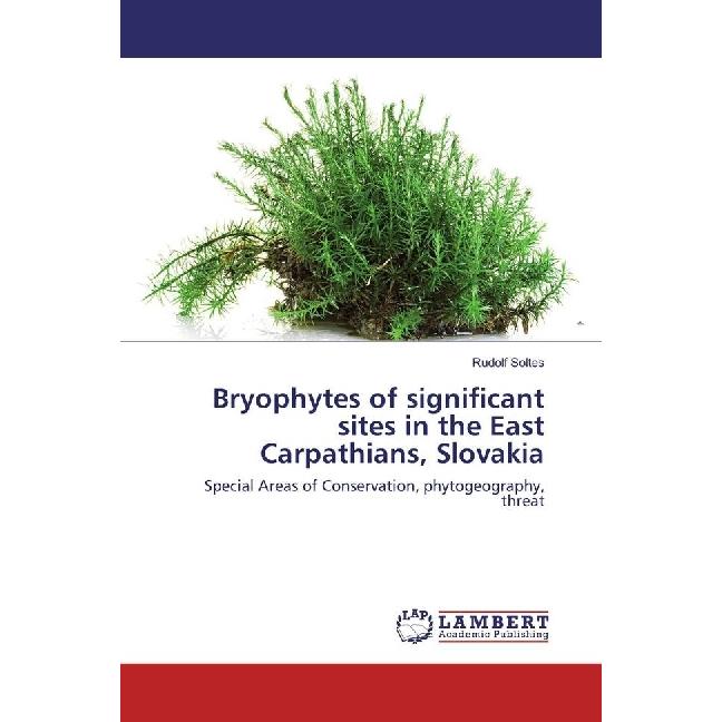 Bryophytes of significant sites in the East Carpathians, Slovakia, Fachbücher von Rudolf Soltes