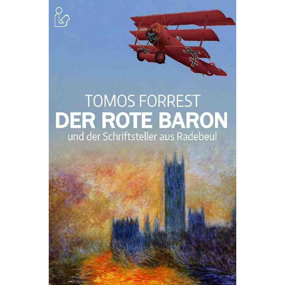 Der Rote Baron Und Der Schriftsteller Aus Radebeul, Belletristik von Tomos Forrest