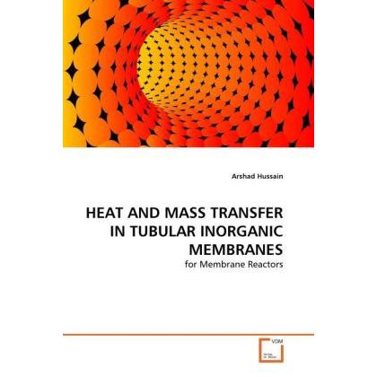 Heat And Mass Transfer In Tubular Inorganic Membranes, Fachbücher von Arshad Hussain