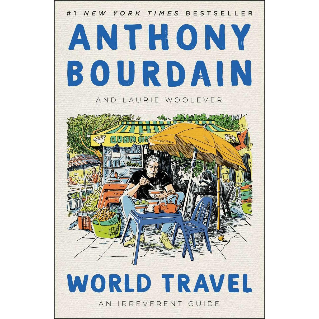 World Travel, Ratgeber von Anthony Bourdain, Laurie Woolever